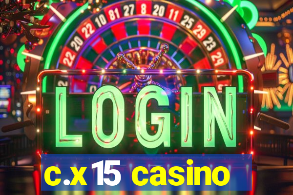 c.x15 casino